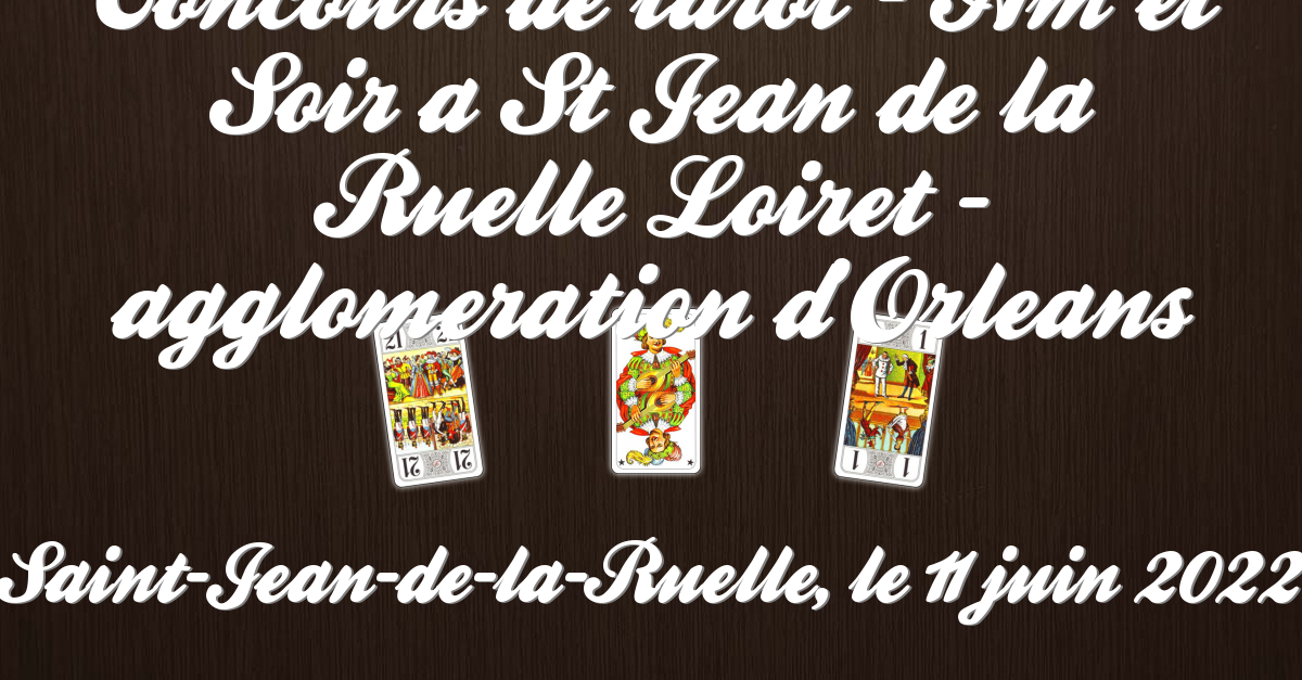 Concours de tarot  AM et SOIR a St Jean de la Ruelle Loiret  agglomeration d Orleans